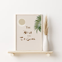 Load image into Gallery viewer, THE BEST IS YET TO COME