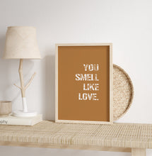 Load image into Gallery viewer, YOU SMELL LIKE LOVE